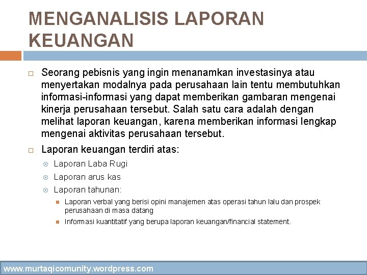 MENGANALISIS LAPORAN KEUANGAN Seorang pebisnis yang ingin menanamkan investasinya atau menyertakan modalnya pada perusahaan