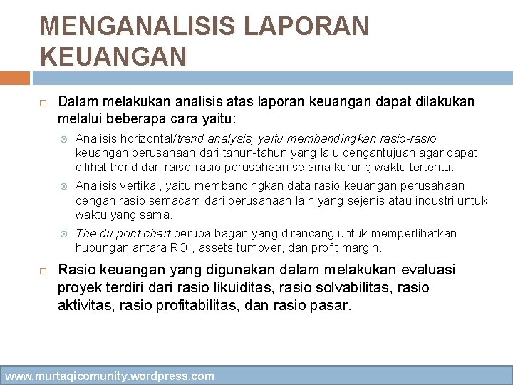 MENGANALISIS LAPORAN KEUANGAN Dalam melakukan analisis atas laporan keuangan dapat dilakukan melalui beberapa cara