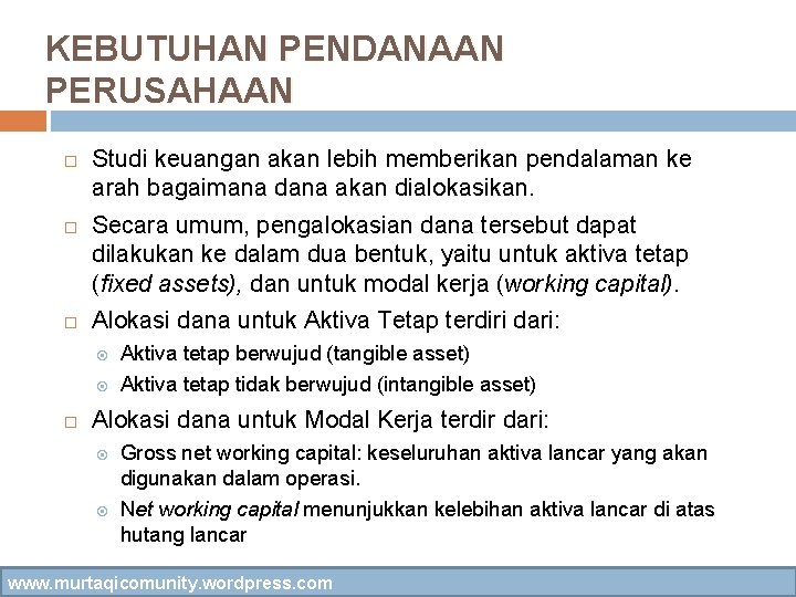 KEBUTUHAN PENDANAAN PERUSAHAAN Studi keuangan akan lebih memberikan pendalaman ke arah bagaimana dana akan