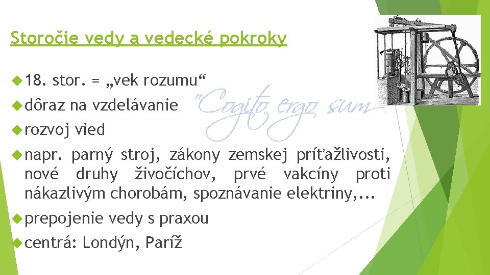 Storočie vedy a vedecké pokroky 18. stor. = „vek rozumu“ dôraz na vzdelávanie rozvoj