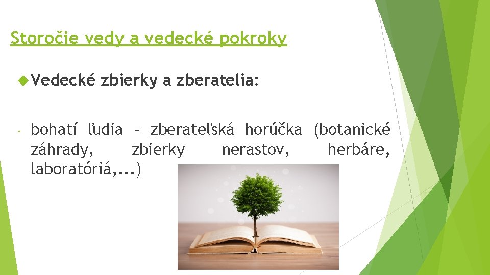 Storočie vedy a vedecké pokroky Vedecké - zbierky a zberatelia: bohatí ľudia – zberateľská