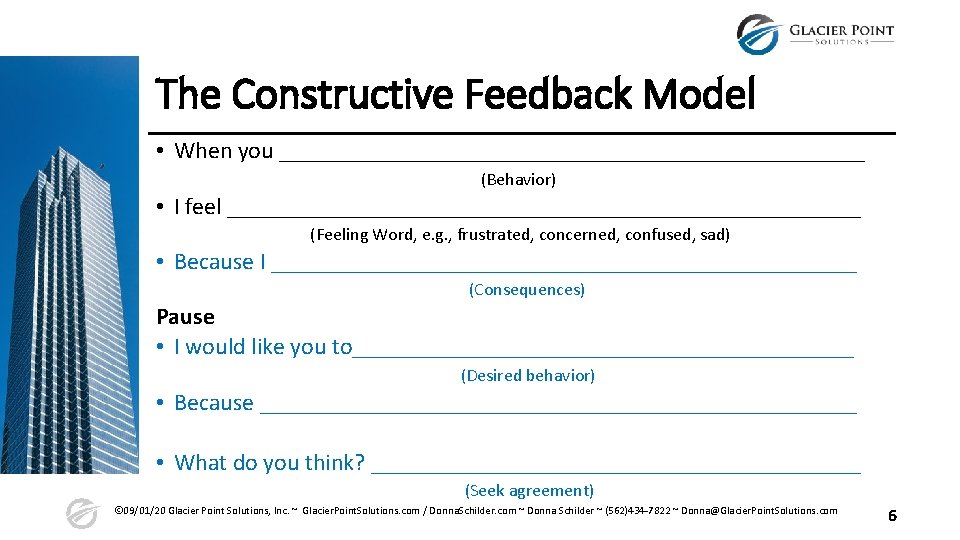 The Constructive Feedback Model • When you _________________________ (Behavior) • I feel ___________________________ (Feeling