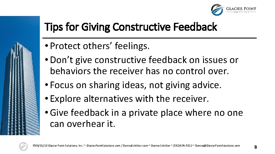 Tips for Giving Constructive Feedback • Protect others’ feelings. • Don’t give constructive feedback