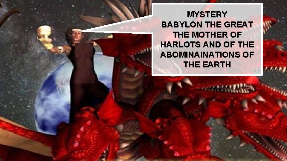 MYSTERY BABYLON THE GREAT THE MOTHER OF HARLOTS AND OF THE ABOMINAINATIONS OF THE