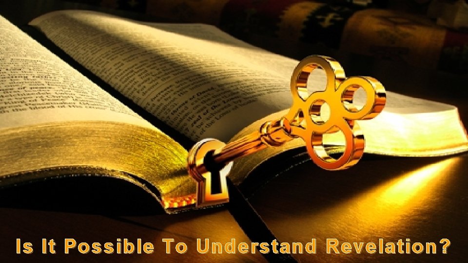 Is It Possible To Understand Revelation ? 