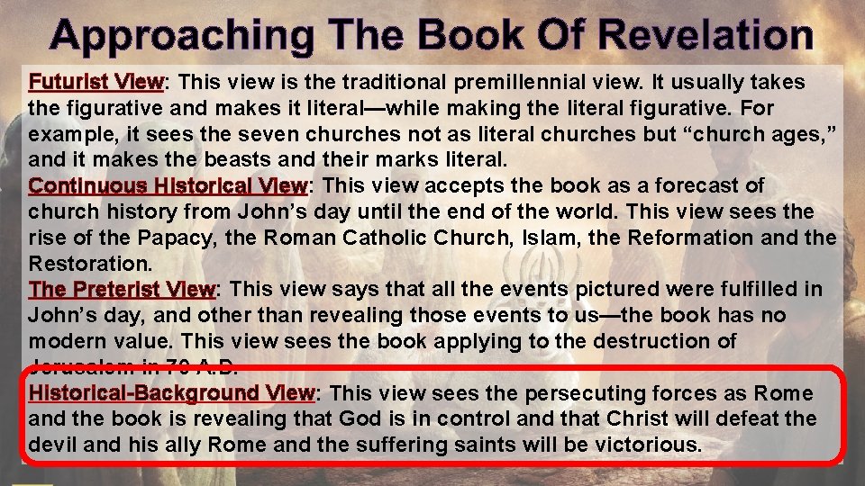 Futurist View: This view is the traditional premillennial view. It usually takes the figurative