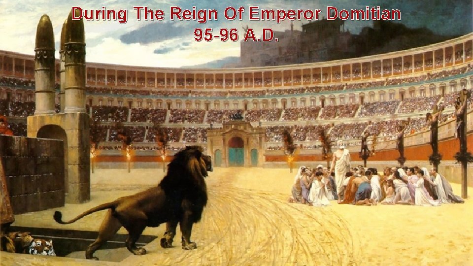 During The Reign Of Emperor Domitian 95 -96 A. D. 