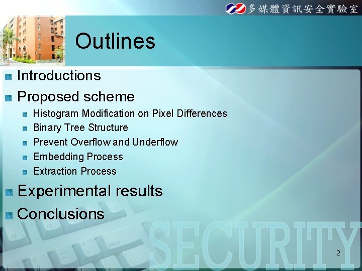 Outlines Introductions Proposed scheme Histogram Modification on Pixel Differences Binary Tree Structure Prevent Overflow