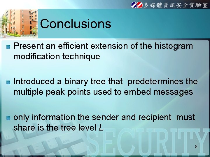Conclusions Present an efficient extension of the histogram modification technique Introduced a binary tree