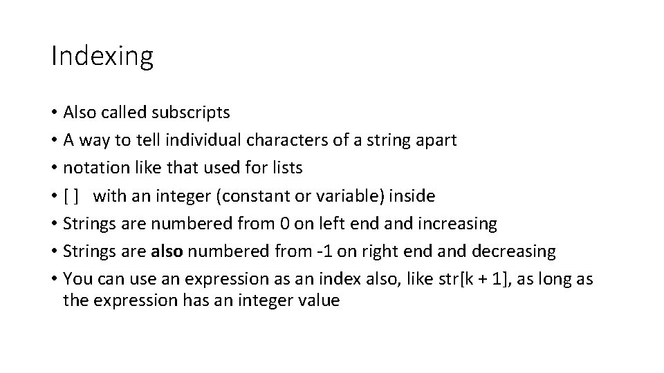 Indexing • Also called subscripts • A way to tell individual characters of a