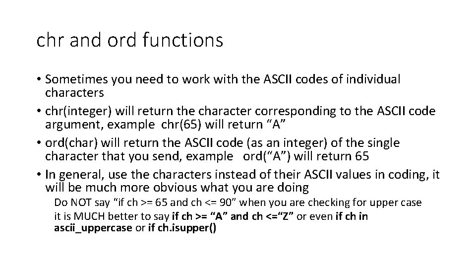 chr and ord functions • Sometimes you need to work with the ASCII codes