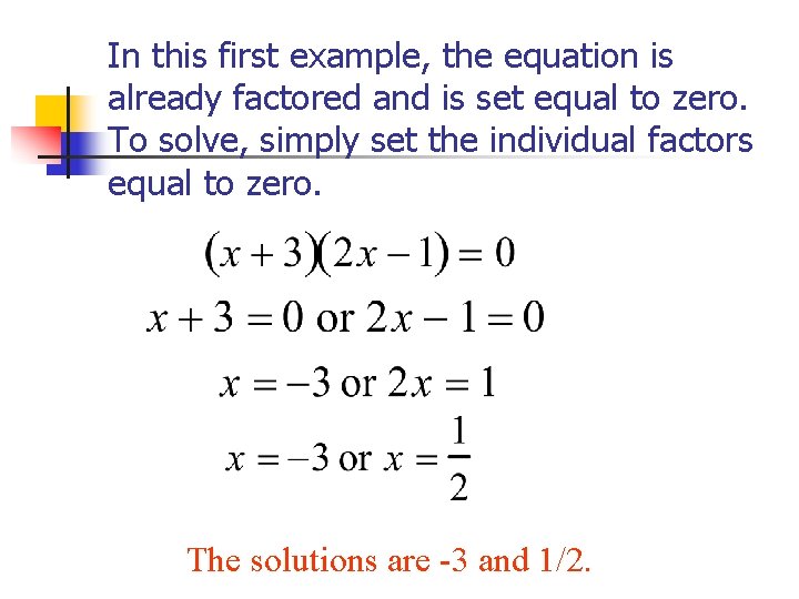 In this first example, the equation is already factored and is set equal to