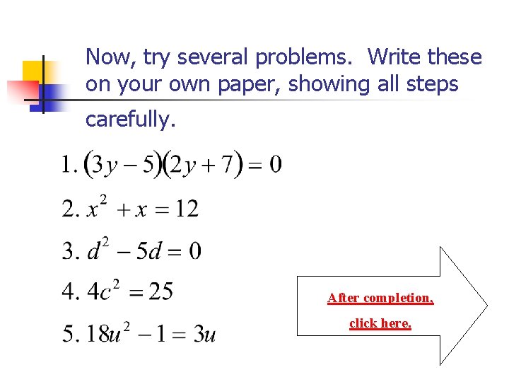 Now, try several problems. Write these on your own paper, showing all steps carefully.