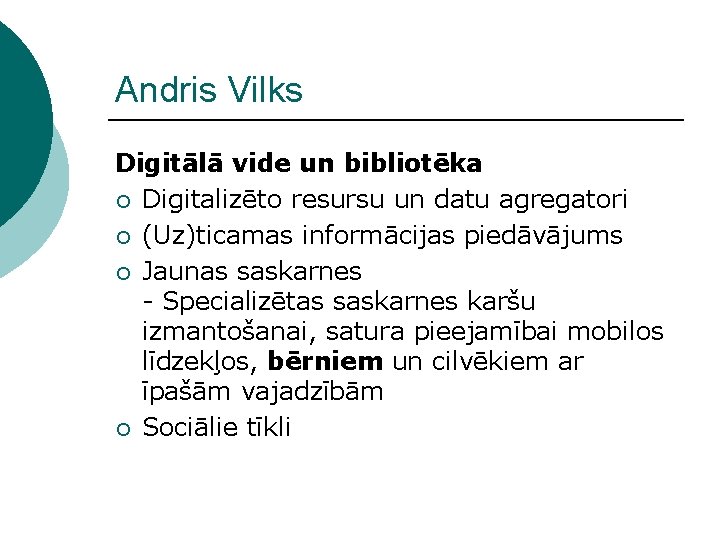 Andris Vilks Digitālā vide un bibliotēka ¡ Digitalizēto resursu un datu agregatori ¡ (Uz)ticamas