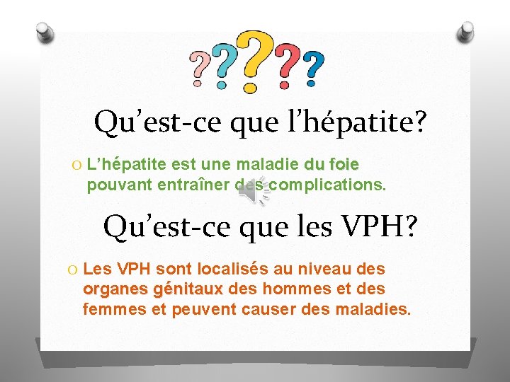 Qu’est-ce que l’hépatite? O L’hépatite est une maladie du foie pouvant entraîner des complications.