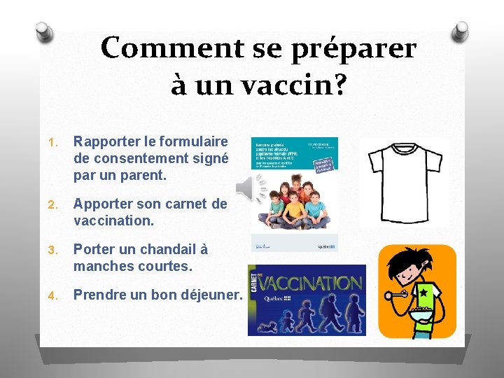 Comment se préparer à un vaccin? 1. Rapporter le formulaire de consentement signé par