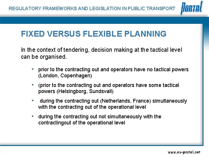 REGULATORY FRAMEWORKS AND LEGISLATION IN PUBLIC TRANSPORT FIXED VERSUS FLEXIBLE PLANNING In the context