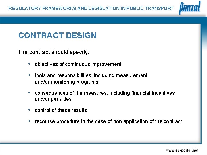 REGULATORY FRAMEWORKS AND LEGISLATION IN PUBLIC TRANSPORT CONTRACT DESIGN The contract should specify: •