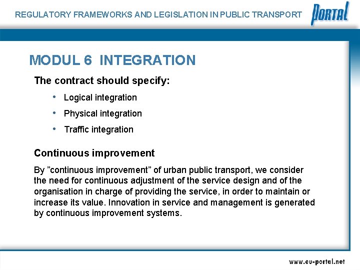 REGULATORY FRAMEWORKS AND LEGISLATION IN PUBLIC TRANSPORT MODUL 6 INTEGRATION The contract should specify: