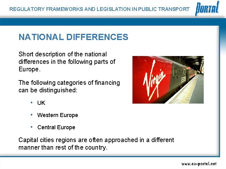 REGULATORY FRAMEWORKS AND LEGISLATION IN PUBLIC TRANSPORT NATIONAL DIFFERENCES Short description of the national