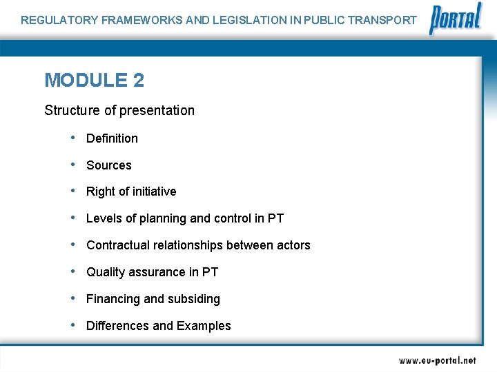 REGULATORY FRAMEWORKS AND LEGISLATION IN PUBLIC TRANSPORT MODULE 2 Structure of presentation • Definition