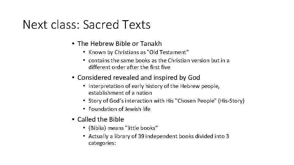 Next class: Sacred Texts • The Hebrew Bible or Tanakh • Known by Christians