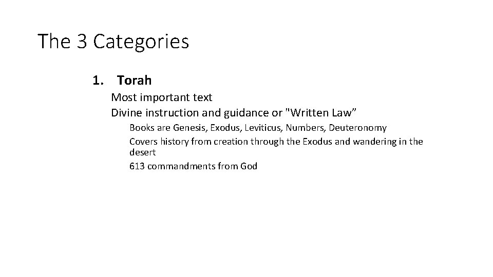 The 3 Categories 1. Torah Most important text Divine instruction and guidance or "Written