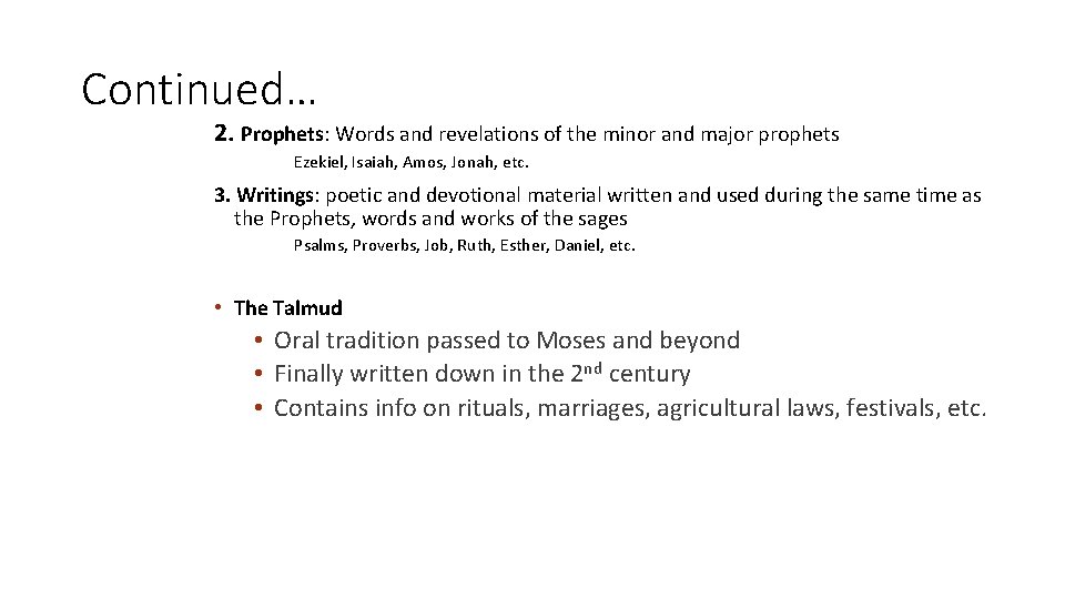Continued… 2. Prophets: Words and revelations of the minor and major prophets Ezekiel, Isaiah,