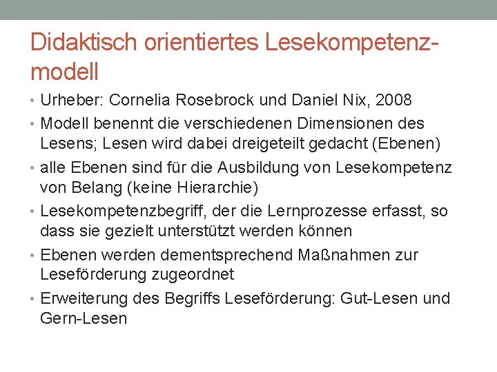 Didaktisch orientiertes Lesekompetenzmodell • Urheber: Cornelia Rosebrock und Daniel Nix, 2008 • Modell benennt