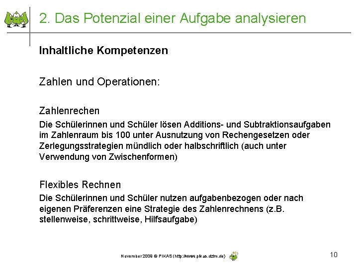 2. Das Potenzial einer Aufgabe analysieren Inhaltliche Kompetenzen Zahlen und Operationen: Zahlenrechen Die Schülerinnen