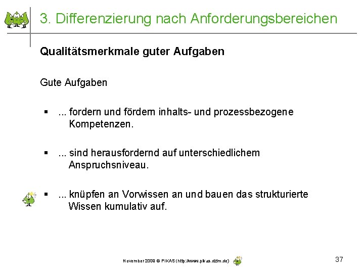 3. Differenzierung nach Anforderungsbereichen Qualitätsmerkmale guter Aufgaben Gute Aufgaben §. . . fordern und