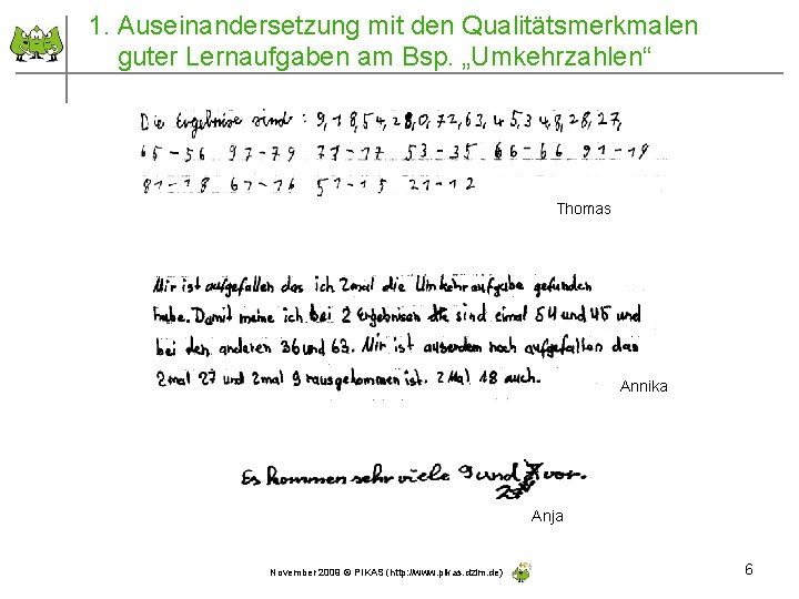 1. Auseinandersetzung mit den Qualitätsmerkmalen guter Lernaufgaben am Bsp. „Umkehrzahlen“ Thomas Annika Anja November