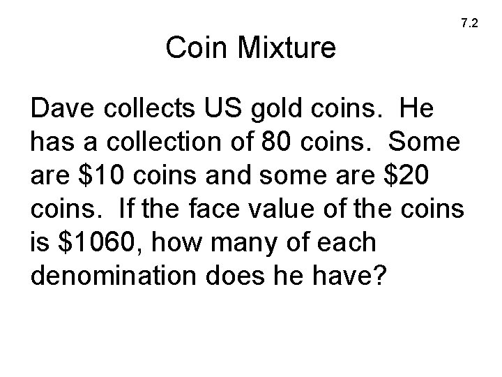 7. 2 Coin Mixture Dave collects US gold coins. He has a collection of