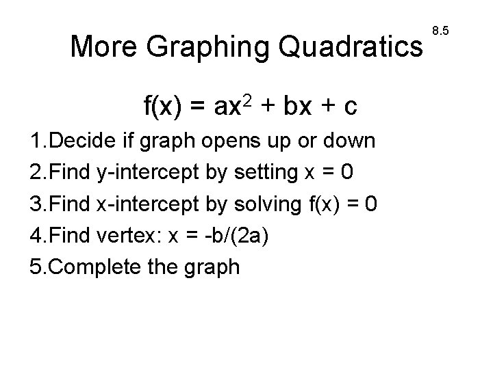 More Graphing Quadratics f(x) = ax 2 + bx + c 1. Decide if