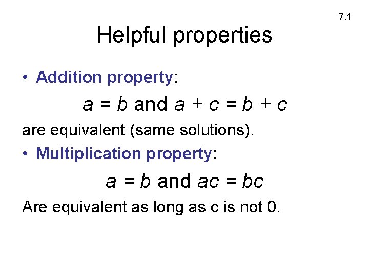 7. 1 Helpful properties • Addition property: a = b and a + c