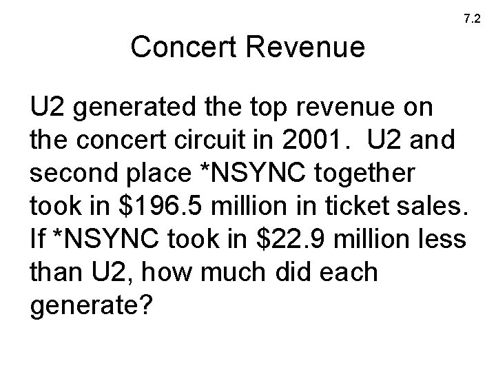 7. 2 Concert Revenue U 2 generated the top revenue on the concert circuit