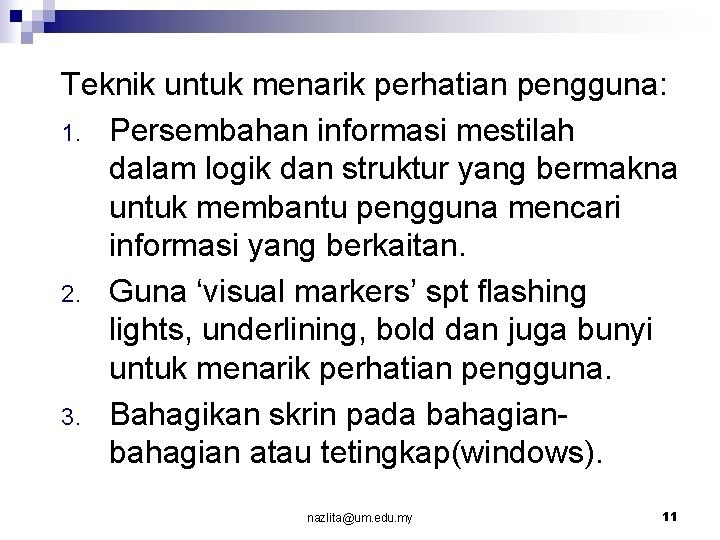 Teknik untuk menarik perhatian pengguna: 1. Persembahan informasi mestilah dalam logik dan struktur yang