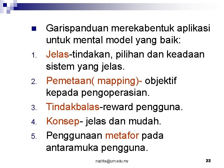 n 1. 2. 3. 4. 5. Garispanduan merekabentuk aplikasi untuk mental model yang baik: