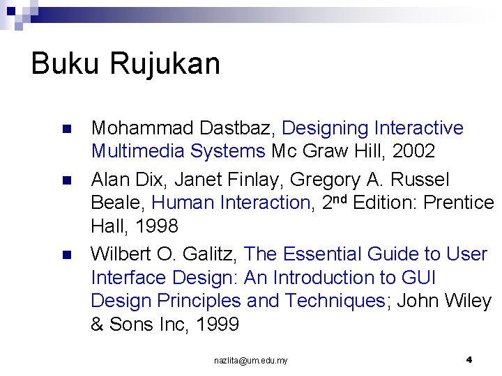 Buku Rujukan n Mohammad Dastbaz, Designing Interactive Multimedia Systems Mc Graw Hill, 2002 Alan