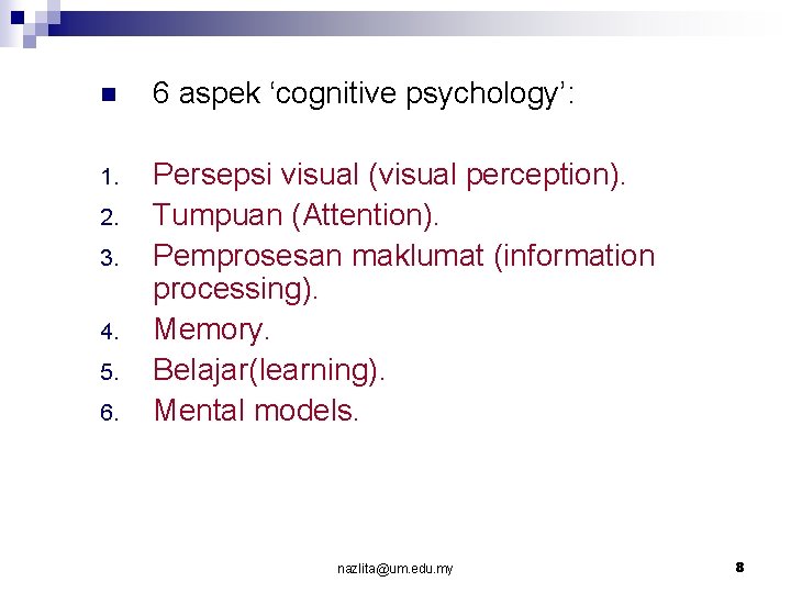 n 6 aspek ‘cognitive psychology’: 1. Persepsi visual (visual perception). Tumpuan (Attention). Pemprosesan maklumat