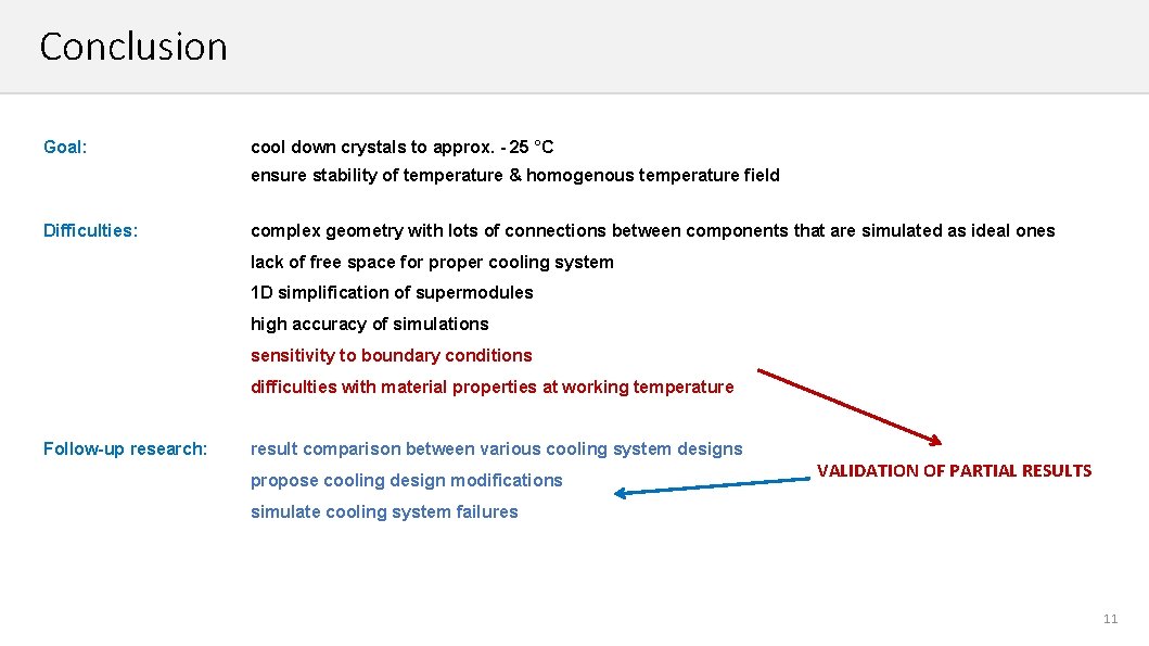 Conclusion Goal: cool down crystals to approx. - 25 °C ensure stability of temperature