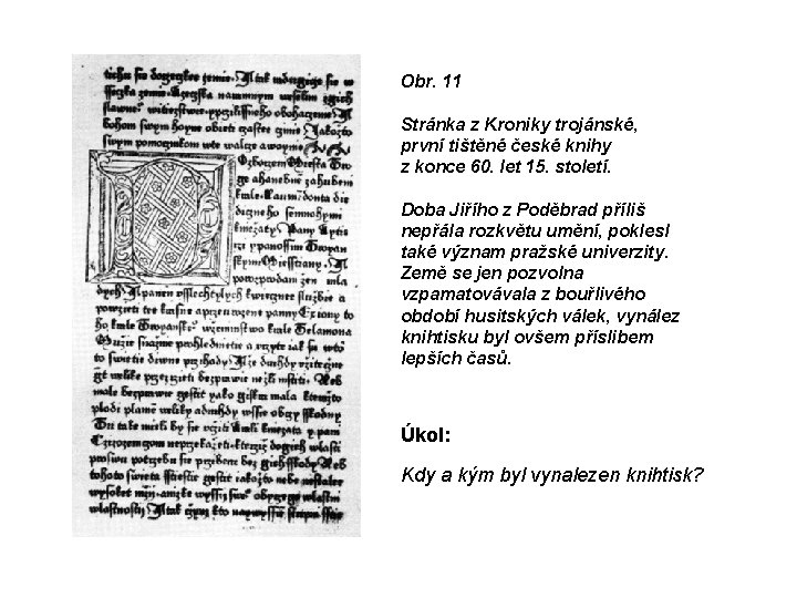 Obr. 11 Stránka z Kroniky trojánské, první tištěné české knihy z konce 60. let