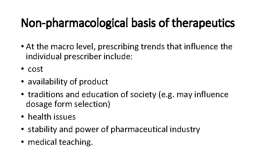 Non-pharmacological basis of therapeutics • At the macro level, prescribing trends that influence the