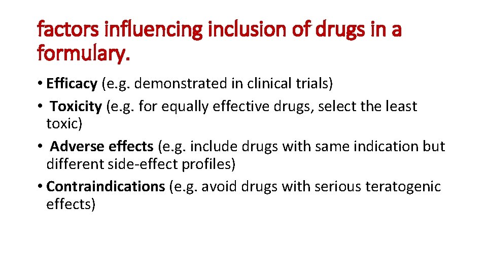 factors influencing inclusion of drugs in a formulary. • Efficacy (e. g. demonstrated in