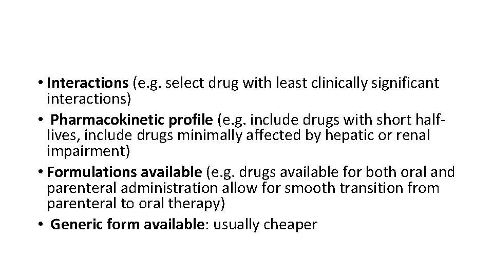  • Interactions (e. g. select drug with least clinically significant interactions) • Pharmacokinetic