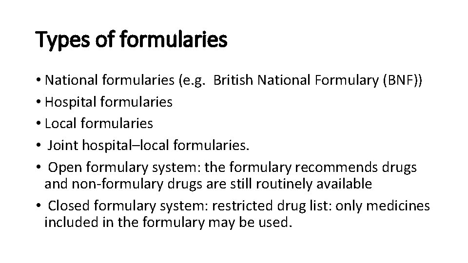 Types of formularies • National formularies (e. g. British National Formulary (BNF)) • Hospital