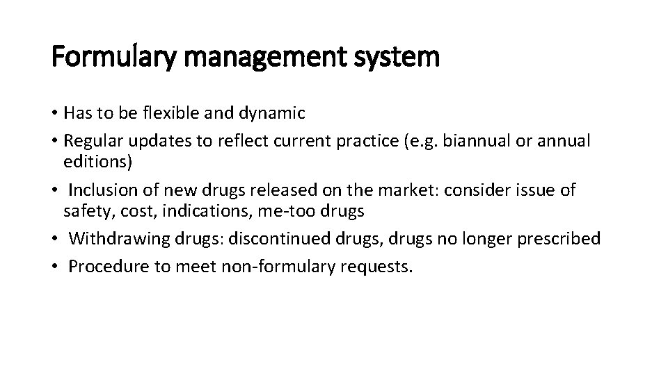 Formulary management system • Has to be flexible and dynamic • Regular updates to