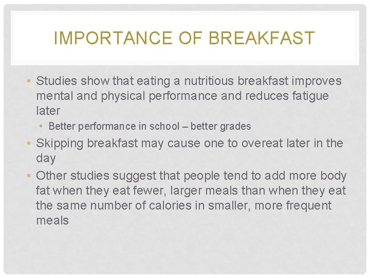 IMPORTANCE OF BREAKFAST • Studies show that eating a nutritious breakfast improves mental and