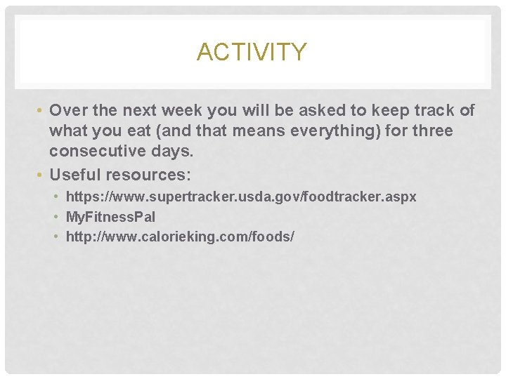 ACTIVITY • Over the next week you will be asked to keep track of
