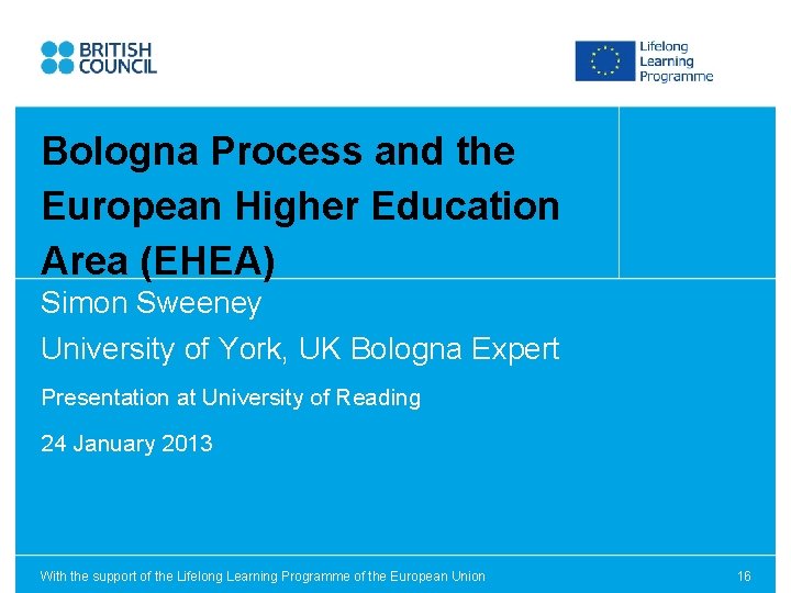Bologna Process and the European Higher Education Area (EHEA) Simon Sweeney University of York,